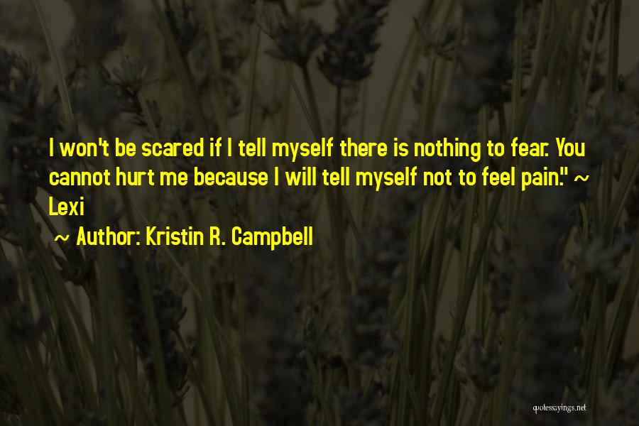 Scared To Tell You Quotes By Kristin R. Campbell