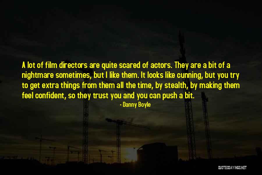Scared To Trust Quotes By Danny Boyle Scared To Trust Quotes By Danny Boyle