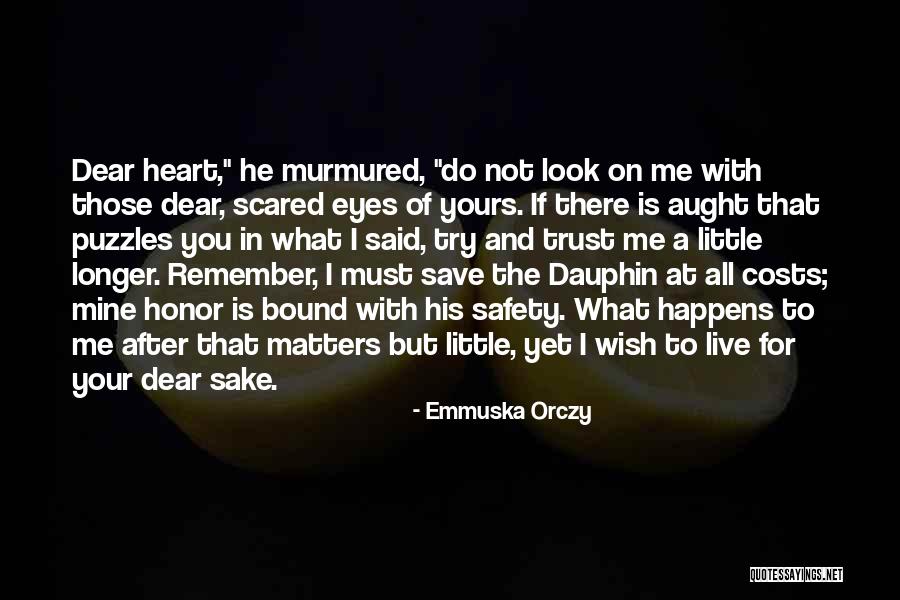 Scared To Trust Quotes By Emmuska Orczy Scared To Trust Quotes By Emmuska Orczy