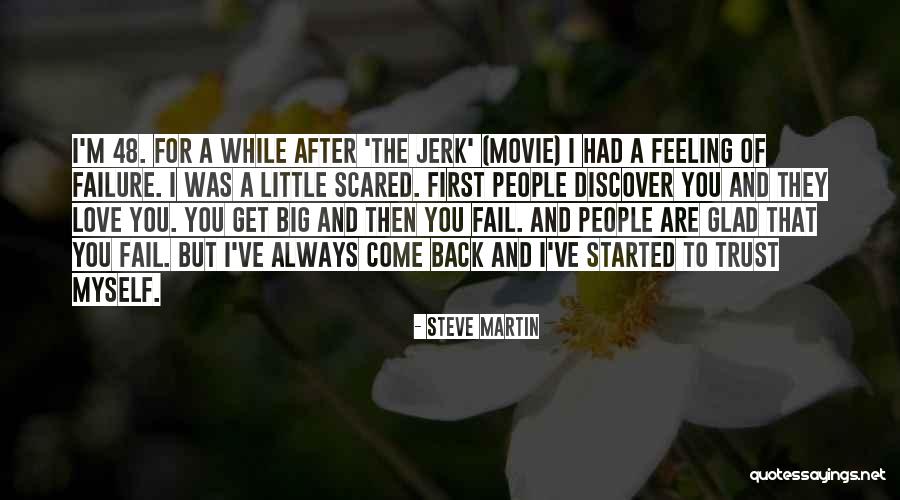 Scared To Trust Quotes By Steve Martin Scared To Trust Quotes By Steve Martin