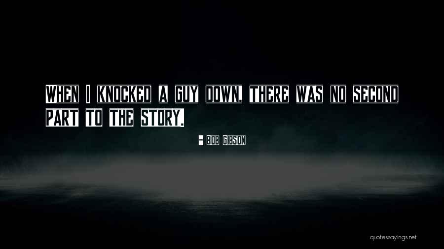 Scaredest Man Quotes By Bob Gibson Scaredest Man Quotes By Bob Gibson