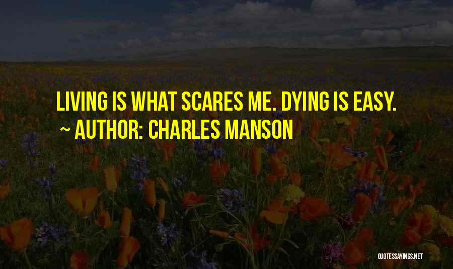 Scares Me Quotes By Charles Manson