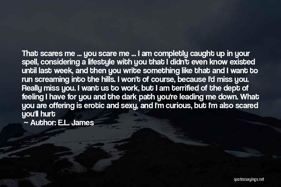 Scares Me Quotes By E.L. James