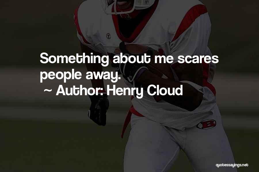 Scares Me Quotes By Henry Cloud