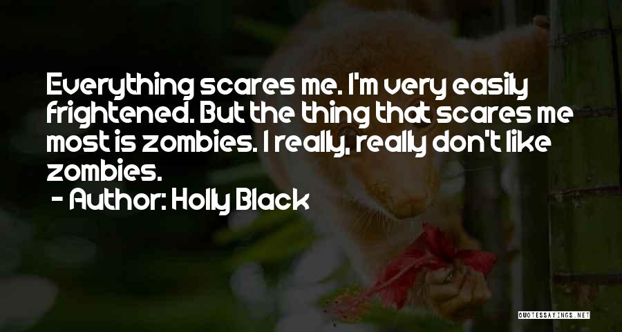 Scares Me Quotes By Holly Black