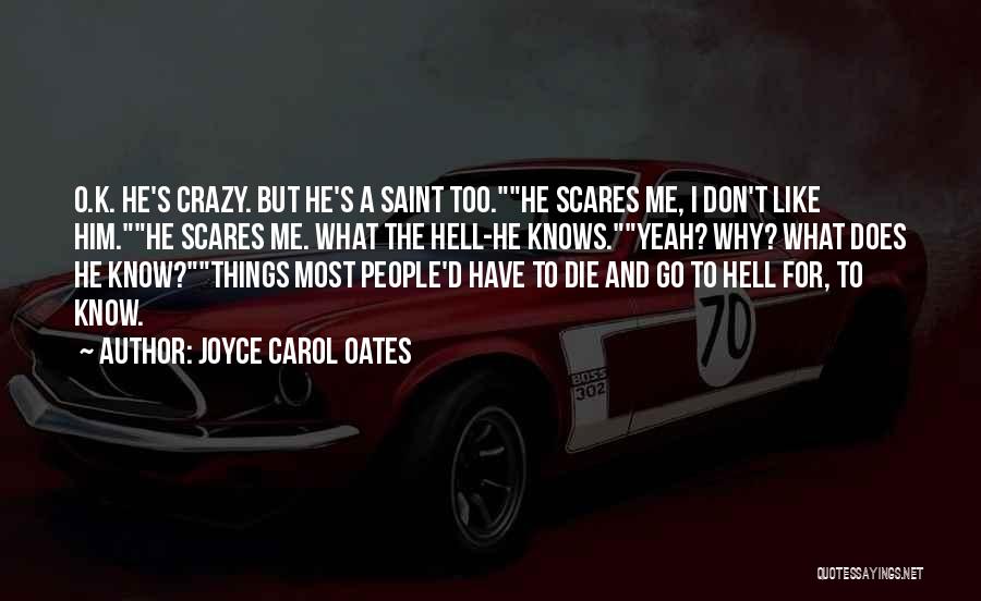 Scares Me Quotes By Joyce Carol Oates