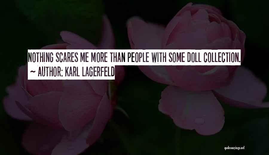 Scares Me Quotes By Karl Lagerfeld