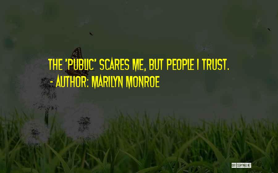 Scares Me Quotes By Marilyn Monroe