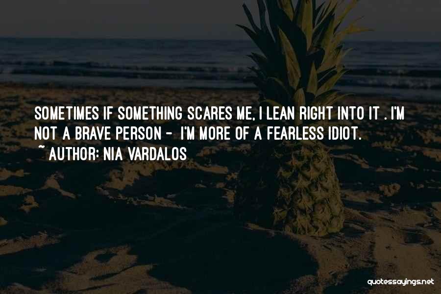 Scares Me Quotes By Nia Vardalos