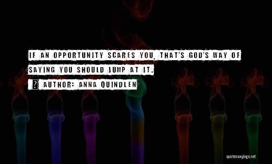 Scares You Quotes By Anna Quindlen
