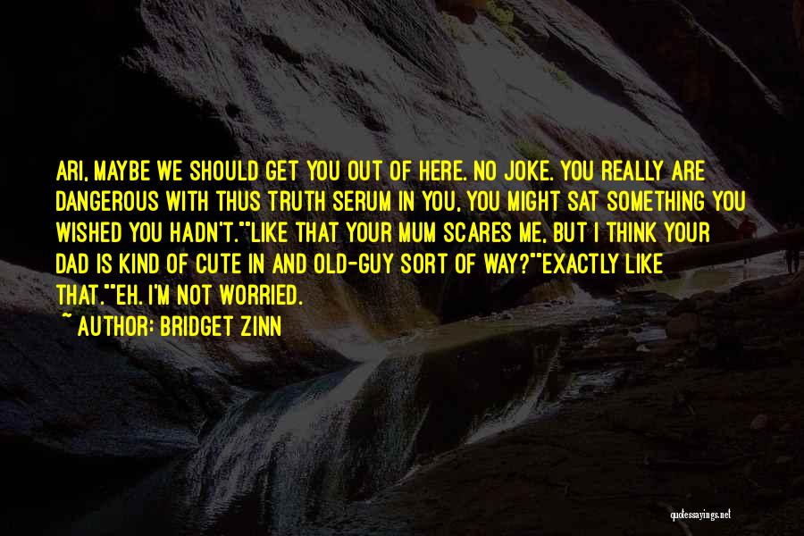 Scares You Quotes By Bridget Zinn