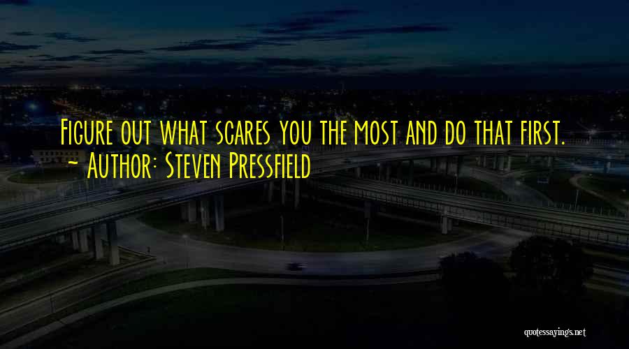 Scares You Quotes By Steven Pressfield