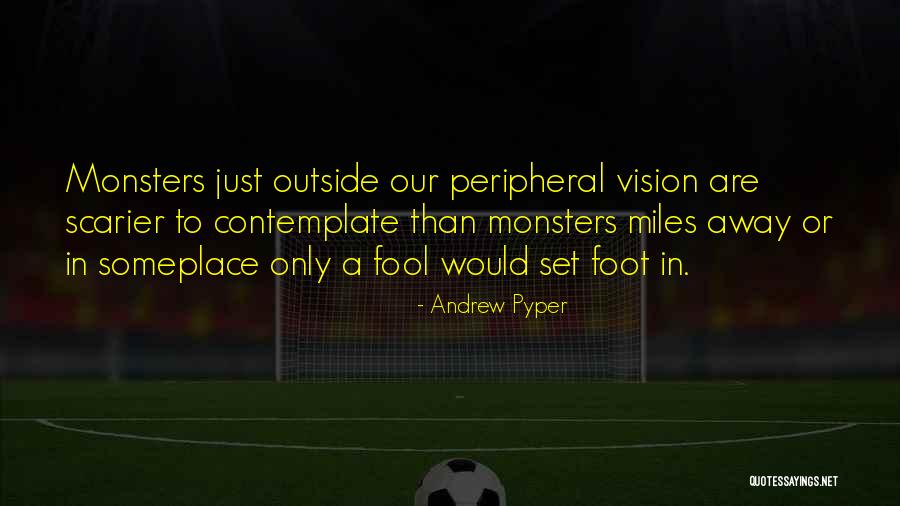 Scarier Than Quotes By Andrew Pyper Scarier Than Quotes By Andrew Pyper