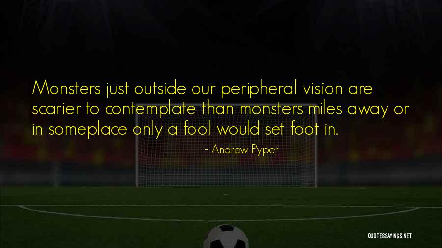 Scarier Than Quotes By Andrew Pyper