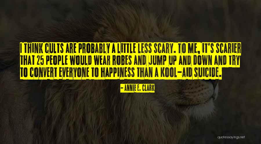 Scarier Than Quotes By Annie E. Clark Scarier Than Quotes By Annie E. Clark