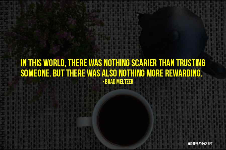 Scarier Than Quotes By Brad Meltzer Scarier Than Quotes By Brad Meltzer