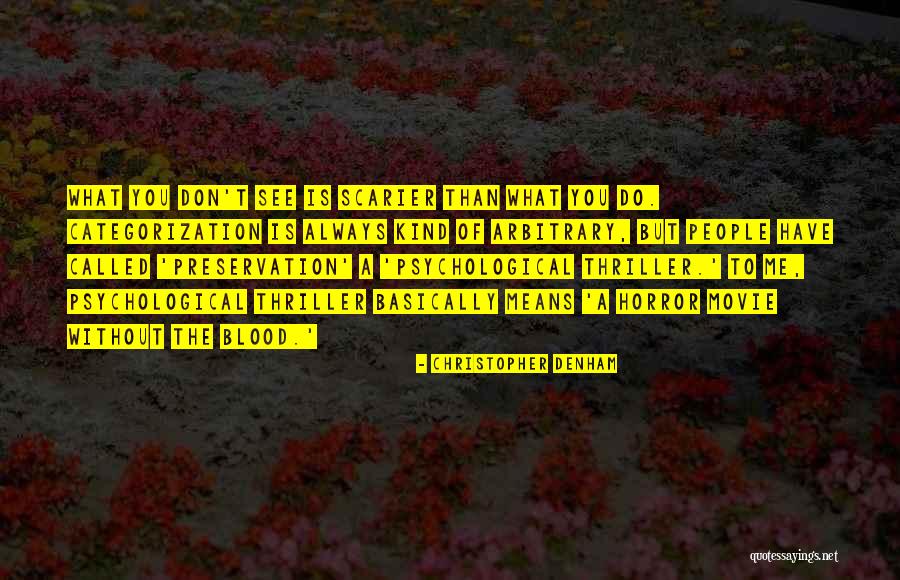 Scarier Than Quotes By Christopher Denham Scarier Than Quotes By Christopher Denham
