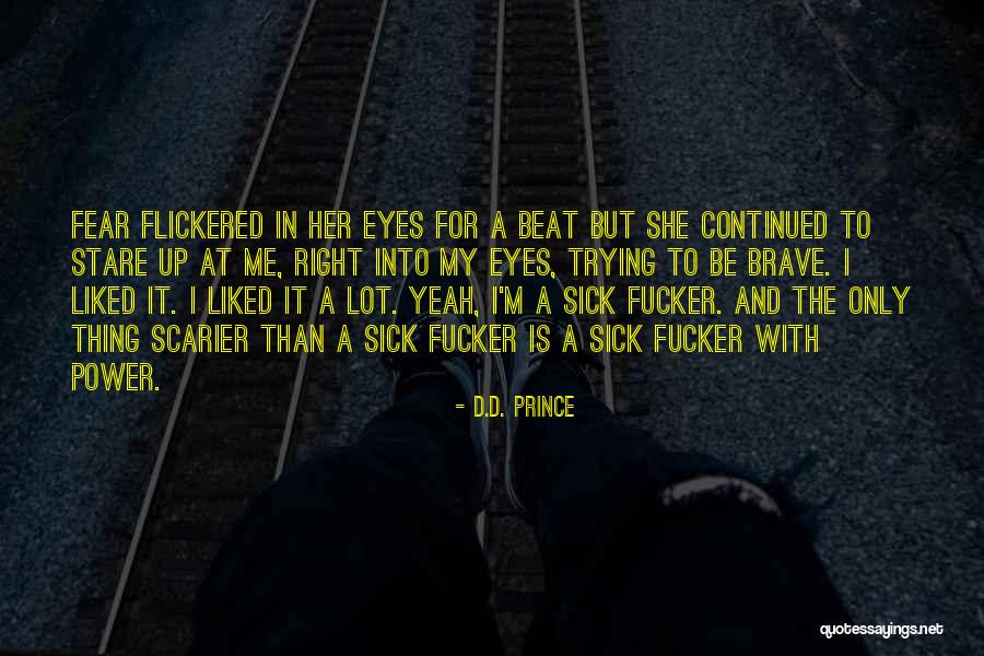 Scarier Than Quotes By D.D. Prince Scarier Than Quotes By D.D. Prince