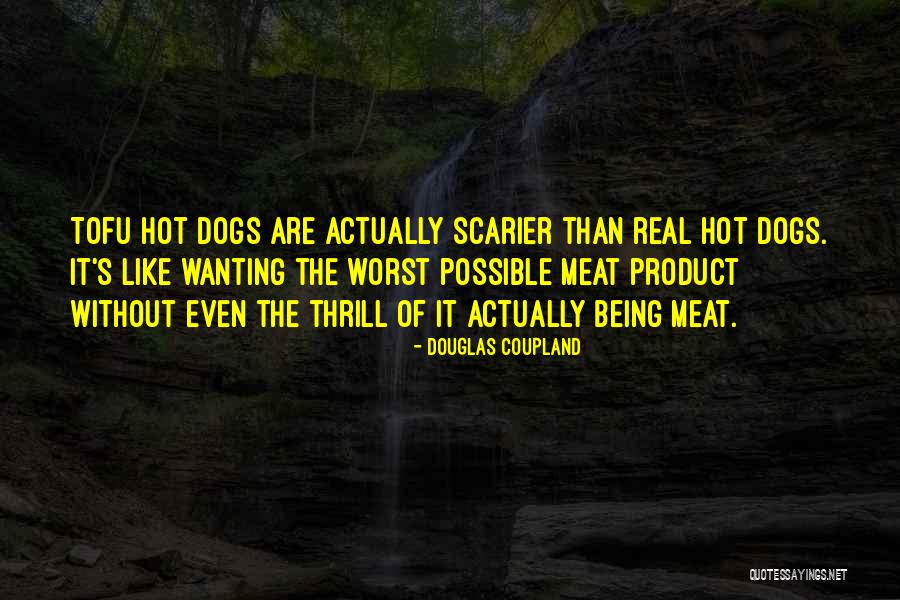 Scarier Than Quotes By Douglas Coupland Scarier Than Quotes By Douglas Coupland
