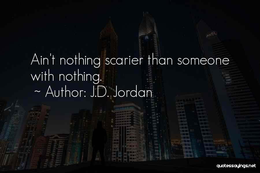 Scarier Than Quotes By J.D. Jordan