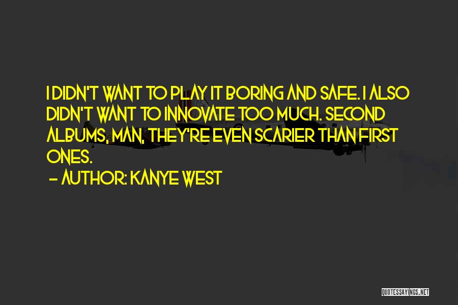 Scarier Than Quotes By Kanye West