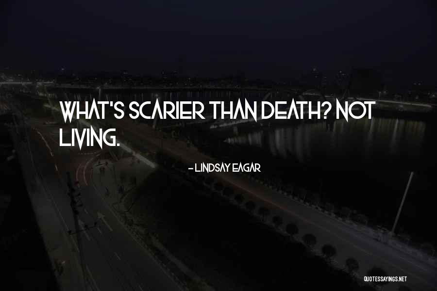 Scarier Than Quotes By Lindsay Eagar Scarier Than Quotes By Lindsay Eagar