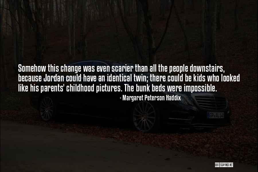 Scarier Than Quotes By Margaret Peterson Haddix Scarier Than Quotes By Margaret Peterson Haddix