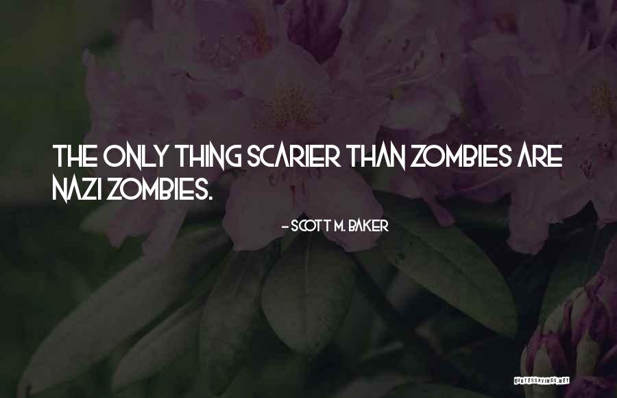 Scarier Than Quotes By Scott M. Baker Scarier Than Quotes By Scott M. Baker