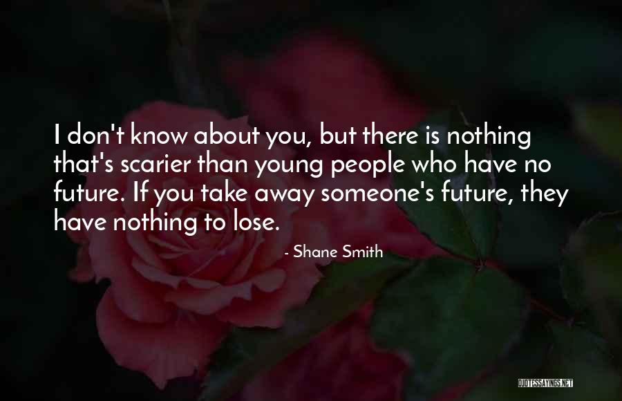 Scarier Than Quotes By Shane Smith Scarier Than Quotes By Shane Smith
