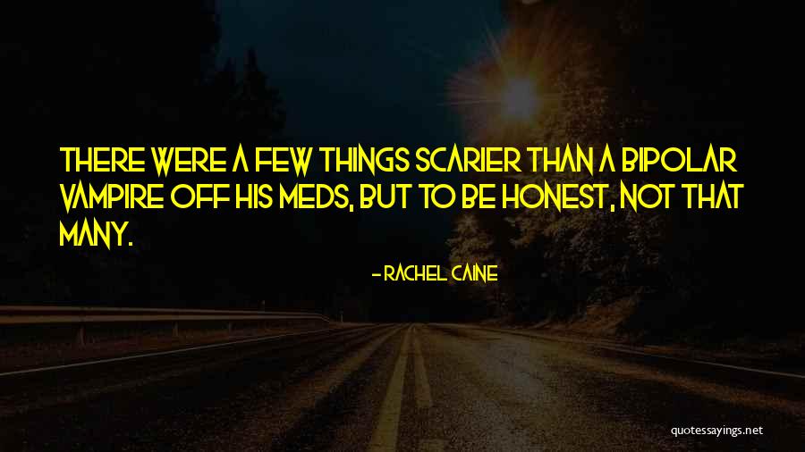 Scarier Things Quotes By Rachel Caine Scarier Things Quotes By Rachel Caine