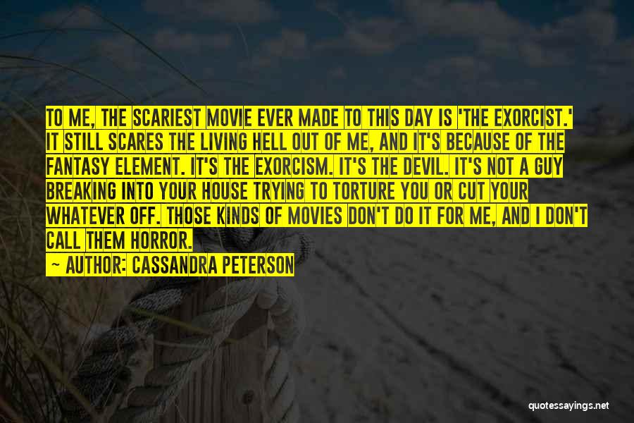 Scariest Quotes By Cassandra Peterson