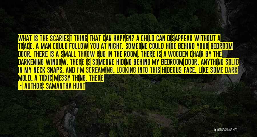Scariest Quotes By Samantha Hunt