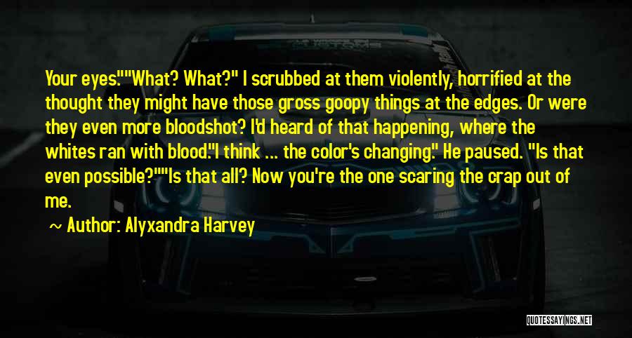 Scaring Me Quotes By Alyxandra Harvey