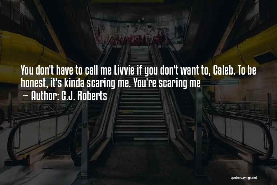 Scaring Me Quotes By C.J. Roberts