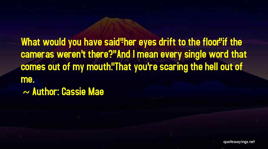 Scaring Me Quotes By Cassie Mae