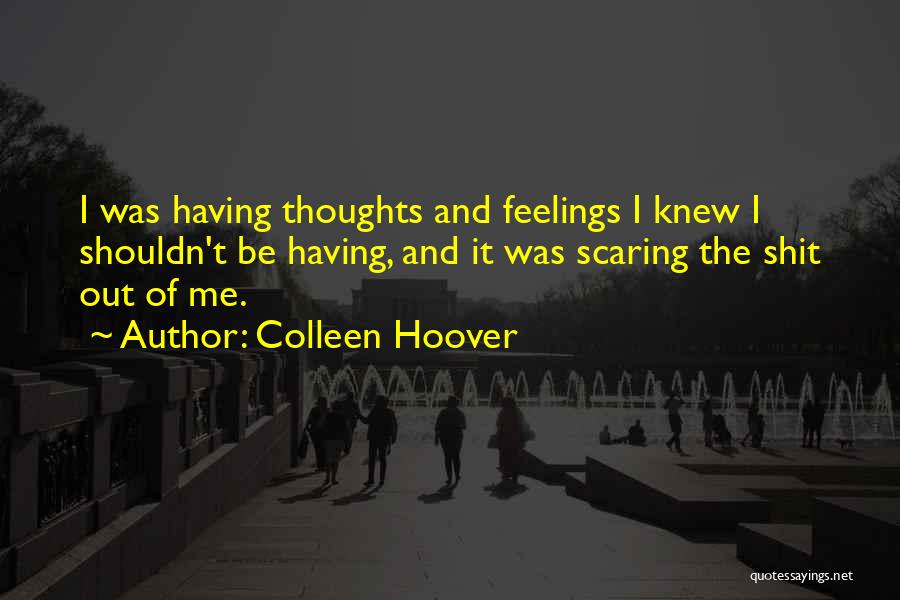 Scaring Me Quotes By Colleen Hoover