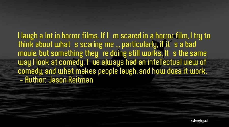 Scaring Me Quotes By Jason Reitman