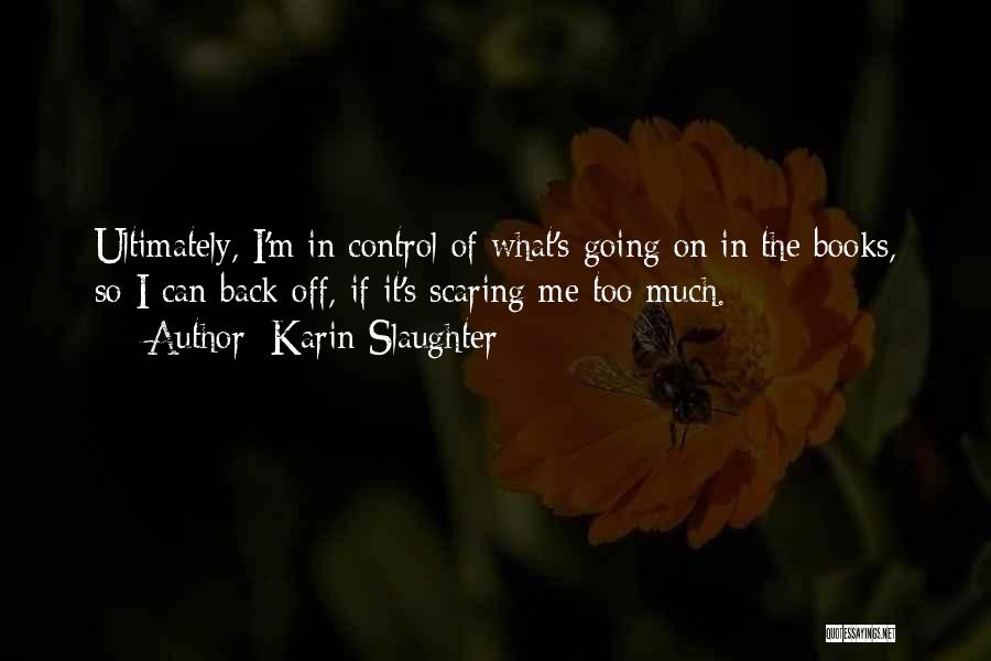 Scaring Me Quotes By Karin Slaughter