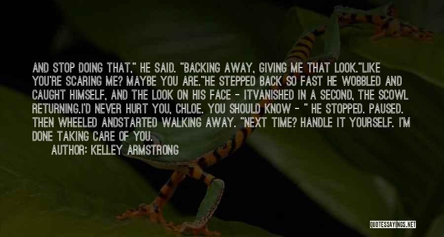 Scaring Me Quotes By Kelley Armstrong