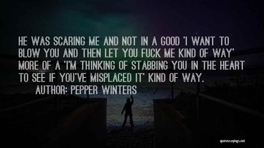 Scaring Me Quotes By Pepper Winters