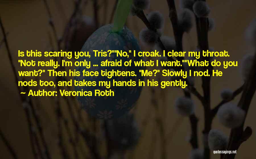 Scaring Me Quotes By Veronica Roth