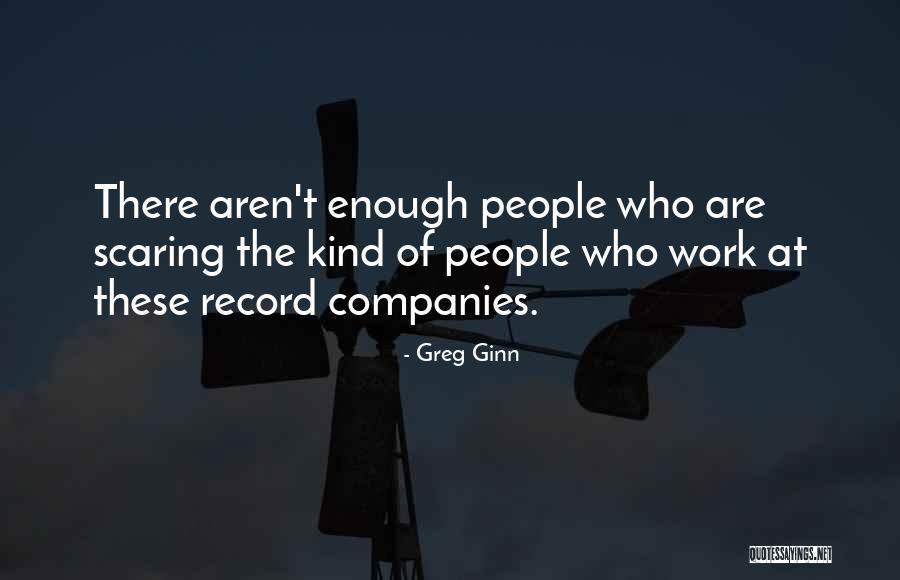 Scaring People Quotes By Greg Ginn Scaring People Quotes By Greg Ginn