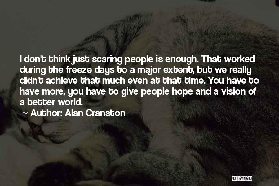 Scaring Someone Quotes By Alan Cranston