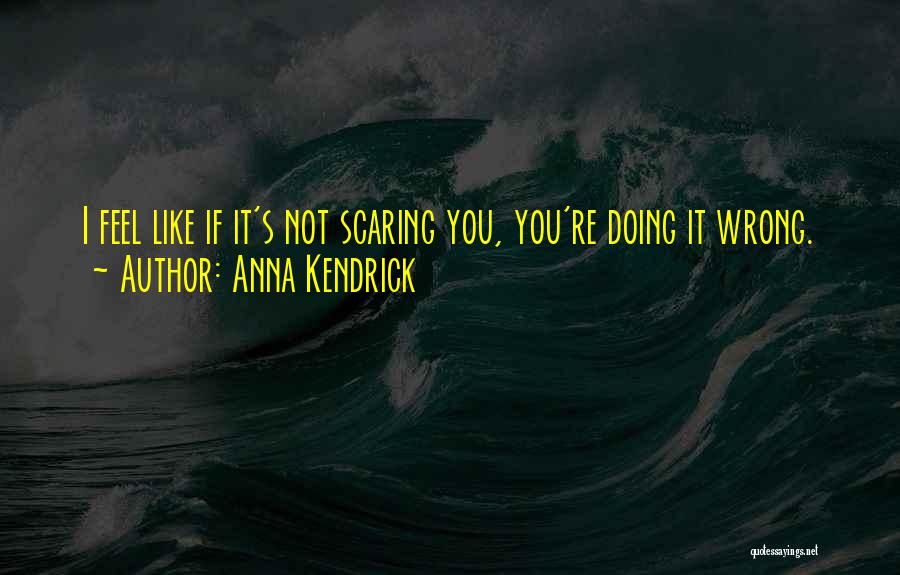 Scaring Someone Quotes By Anna Kendrick