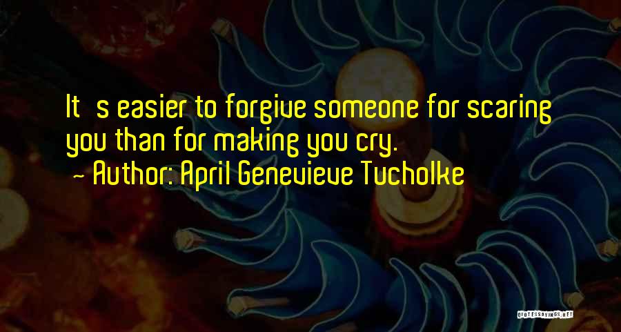 Scaring Someone Quotes By April Genevieve Tucholke