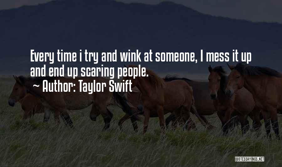 Scaring Someone Quotes By Taylor Swift