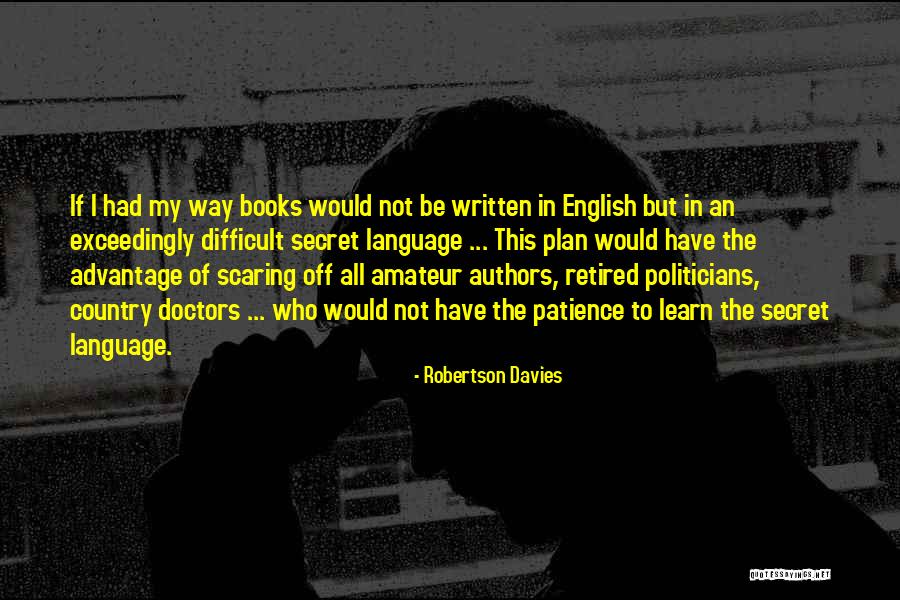 Scaring Yourself Other Quotes By Robertson Davies Scaring Yourself Other Quotes By Robertson Davies