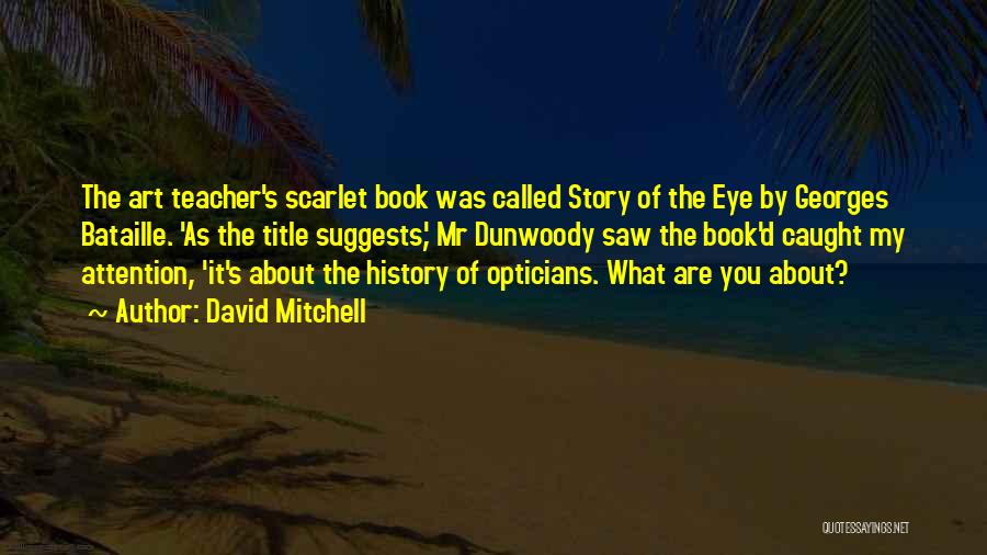 Scarlet Book Quotes By David Mitchell
