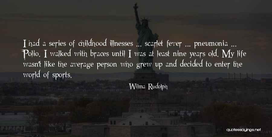 Scarlet Fever Quotes By Wilma Rudolph