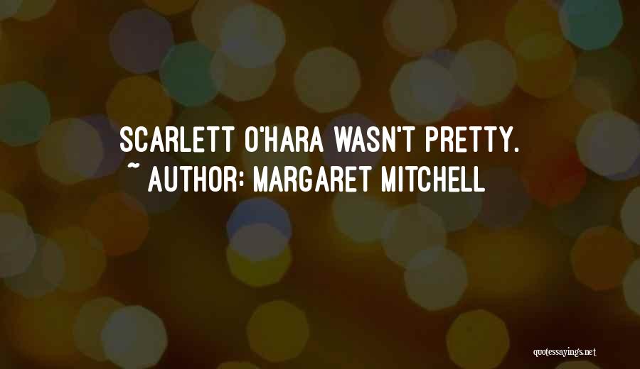 Scarlett O'hara Quotes By Margaret Mitchell